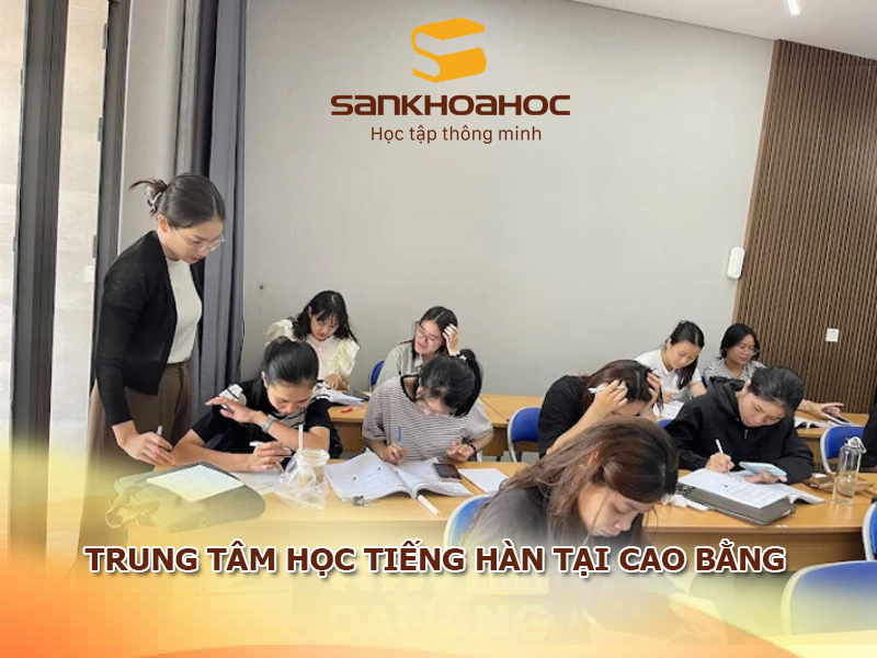 TOP 5 trung tâm học tiếng Hàn tại Cao Bằng