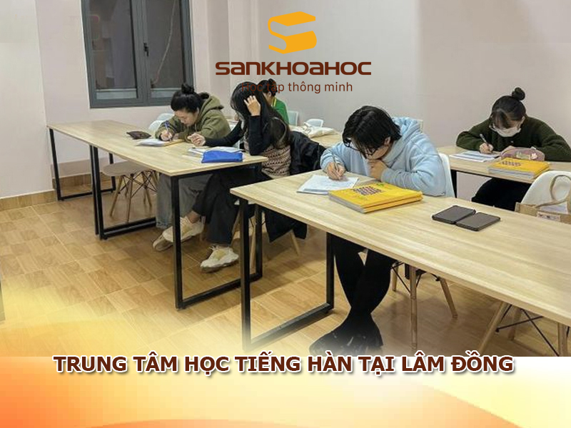 Trung tâm học tiếng Hàn tại Lâm Đồng